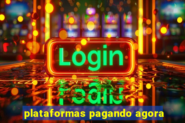 plataformas pagando agora